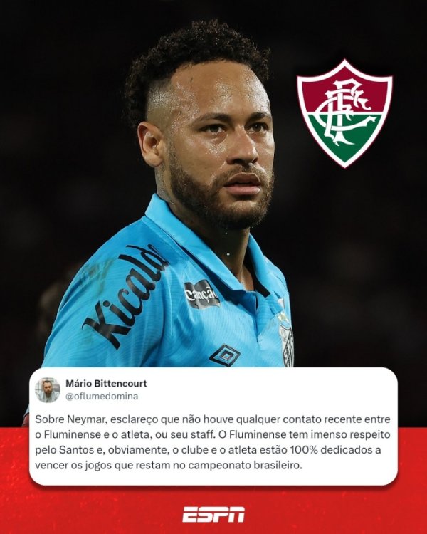 弗鲁米嫩塞主席辟谣内马尔加盟:未与球员或其队伍 进行任何接触 弗鲁米嫩塞主席辟谣内马尔加盟:未与球员或其队伍 进行任何接触